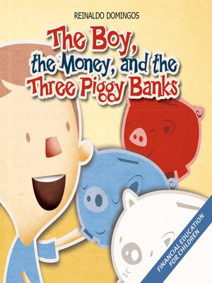 cover image of The Boy,The Money and the Three Pig Banks